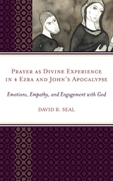 Prayer as Divine Experience in 4 Ezra and John's Apocalypse -  David Seal