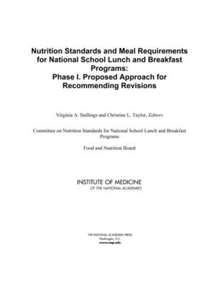 Nutrition Standards and Meal Requirements for National School Lunch and Breakfast Programs -  Institute of Medicine,  Food and Nutrition Board,  Committee on Nutrition Standards for National School Lunch and Breakfast Programs