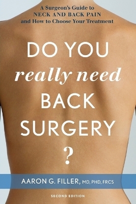 Do You Really Need Back Surgery? - Aaron G. Filler
