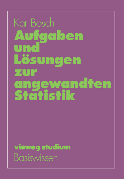 Aufgaben und Lösungen zur angewandten Statistik - Karl Bosch