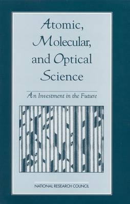 Atomic, Molecular, and Optical Science -  National Research Council,  Division on Engineering and Physical Sciences,  Board on Physics and Astronomy, Molecular Committee on Atomic  and Optical Sciences