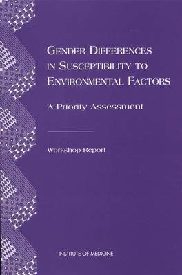 Gender Differences in Susceptibility to Environmental Factors -  Institute of Medicine,  Committee on Gender Differences in Susceptibility to Environmental Factors