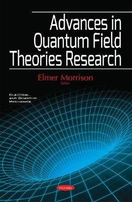 Advances in Quantum Field Theories Research - 