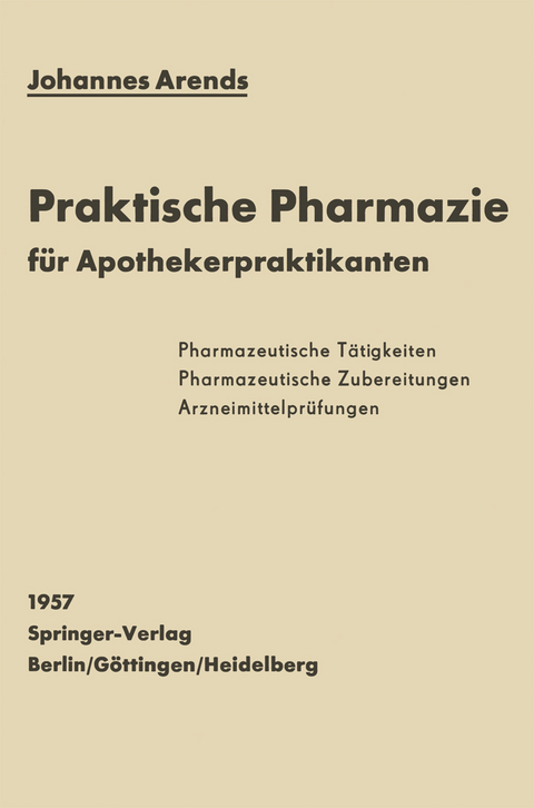 Einfürhrung in die Praktische Pharmazie für Apothekerpraktikanten - Johannes Arends