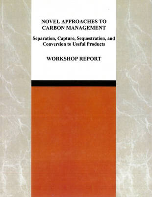 Novel Approaches to Carbon Management -  National Research Council,  Division on Earth and Life Studies,  Board on Earth Sciences and Resources,  Division on Engineering and Physical Sciences,  Board on Energy and Environmental Systems