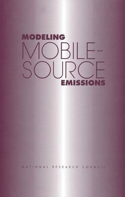 Modeling Mobile-Source Emissions -  National Research Council,  Transportation Research Board, Environment and Resources Commission on Geosciences,  Board on Environmental Studies and Toxicology,  Committee to Review EPA's Mobile Source Emissions Factor (MOBILE) Model