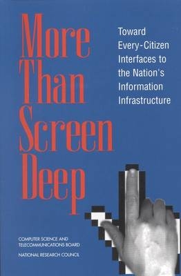 More Than Screen Deep -  National Research Council,  Computer Science and Telecommunications Board,  Toward an Every-Citizen Interface to the NII Steering Committee