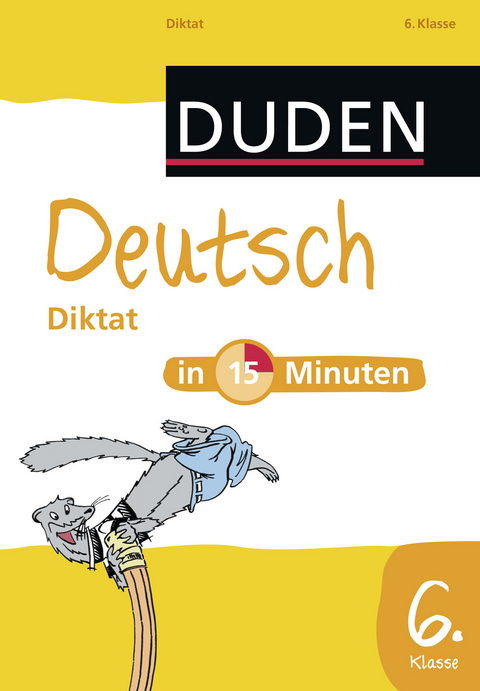 Deutsch in 15 Minuten – Diktat 6. Klasse