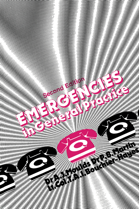 Emergencies in General Practice - A. Moulds, P. Martin, T.A.I. Bouchier-Hayes