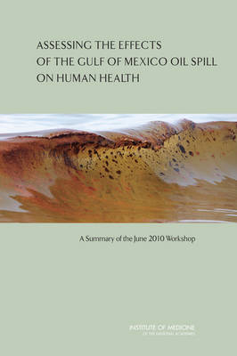 Assessing the Effects of the Gulf of Mexico Oil Spill on Human Health -  Institute of Medicine