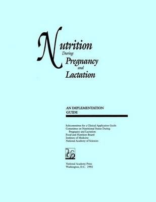 Nutrition During Pregnancy and Lactation -  Institute of Medicine,  Subcommittee for a Clinical Applications Guide