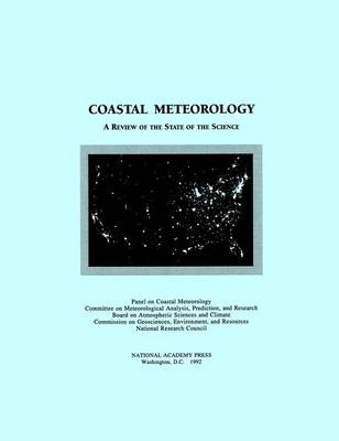 Coastal Meteorology -  National Research Council,  Division on Earth and Life Studies, Environment and Resources Commission on Geosciences,  Board on Atmospheric Sciences and Climate, Environment Commission on Geosciences  and Resources