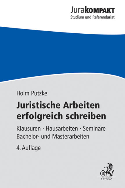 Juristische Arbeiten erfolgreich schreiben - Holm Putzke