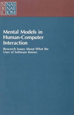 Mental Models in Human-Computer Interaction -  National Research Council,  Division of Behavioral and Social Sciences and Education,  Board on Human-Systems Integration,  Committee on Human Factors