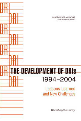 The Development of DRIs 1994-2004 -  Planning Committee for Dietary Reference Intakes Review Workshop,  Food and Nutrition Board,  Institute of Medicine