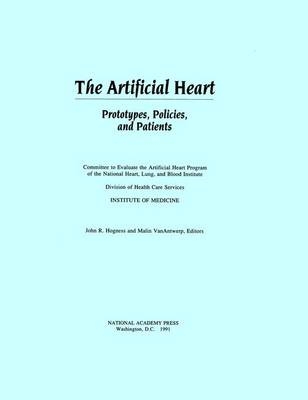 The Artificial Heart -  Institute of Medicine,  Division of Health Care Services, Lung Committee to Evaluate the Artificial Heart Program of the National Heart  and Blood Institute