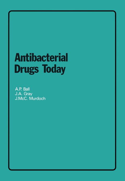 Antibacterial Drugs Today - A.P. Ball, J.A. Gray, J.McC. Murdoch