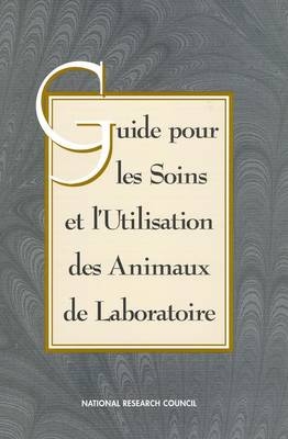 Guide for the Care and Use of Laboratory Animals -- French Version -  National Research Council,  Division on Earth and Life Studies,  Institute for Laboratory Animal Research,  Commission on Life Sciences