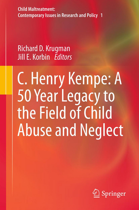 C. Henry Kempe: A 50 Year Legacy to the Field of Child Abuse and Neglect - 