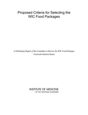 Proposed Criteria for Selecting the WIC Food Packages -  Institute of Medicine,  Food and Nutrition Board,  Committee to Review the WIC Food Packages
