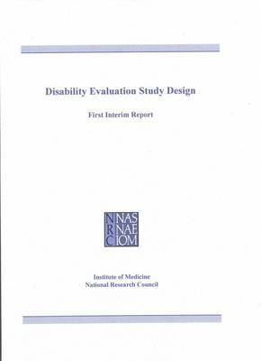 Disability Evaluation Study Design -  National Research Council,  Institute of Medicine and Committee on National Statistics,  Division of Health Care Services