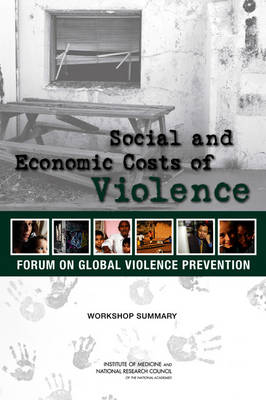 Social and Economic Costs of Violence -  Forum on Global Violence Prevention,  Board on Global Health,  Institute of Medicine