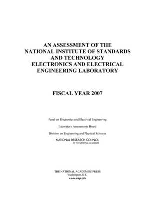 An Assessment of the National Institute of Standards and Technology Electronics and Electrical Engineering Laboratory -  National Research Council,  Division on Engineering and Physical Sciences,  Laboratory Assessments Board,  Panel on Electronics and Electrical Engineering