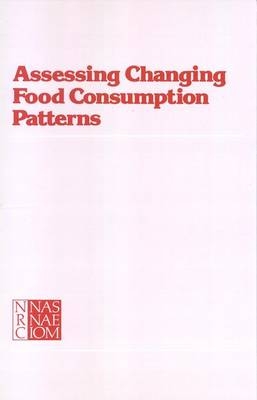 Assessing Changing Food Consumption Patterns -  National Research Council,  Division on Earth and Life Studies,  Commission on Life Sciences,  Food and Nutrition Board,  Committee on Food Consumption Patterns