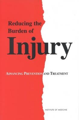 Reducing the Burden of Injury -  Institute of Medicine,  Division of Health Promotion and Disease Prevention,  Committee on Injury Prevention and Control