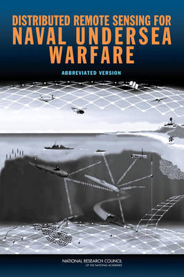 Distributed Remote Sensing for Naval Undersea Warfare -  National Research Council,  Division on Engineering and Physical Sciences,  Naval Studies Board,  Committee on Distributed Remote Sensing for Naval Undersea Warfare