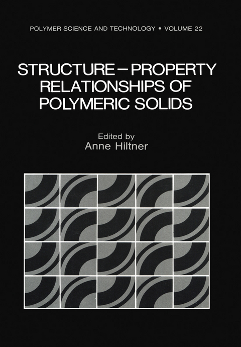 Structure-Property Relationships of Polymeric Solids - Anne Hiltner