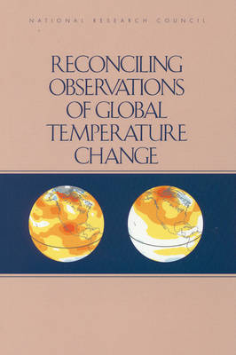 Reconciling Observations of Global Temperature Change -  Panel on Reconciling Temperature Observations,  Climate Research Committee, Environment and Resources Commission on Geosciences,  Board on Atmospheric Sciences &  Climate,  Division on Earth and Life Studies