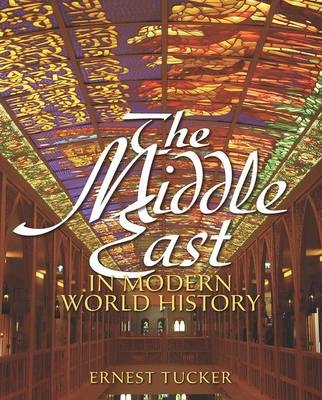 The Middle East in Modern World History - Ernest Tucker
