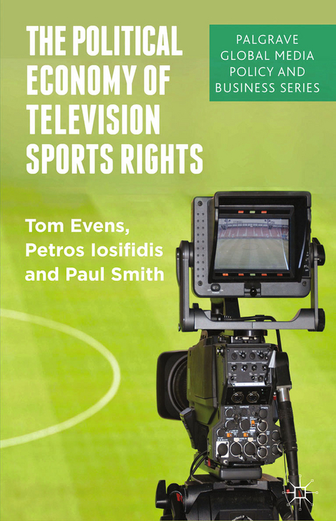 The Political Economy of Television Sports Rights - T. Evens, P. Iosifidis, P. Smith