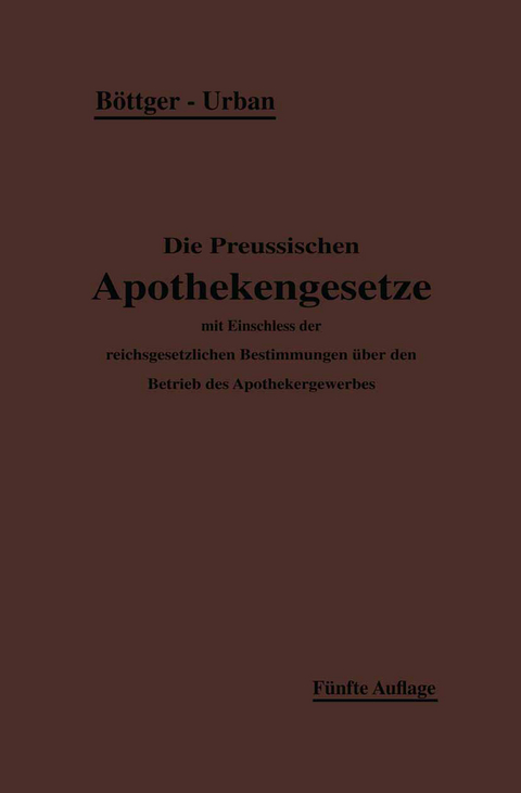 Die Preußischen Apothekengesetze - H. Böttger, Ernst Urban