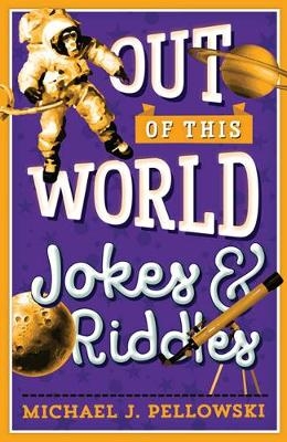 Out of This World Jokes & Riddles - Michael J. Pellowski