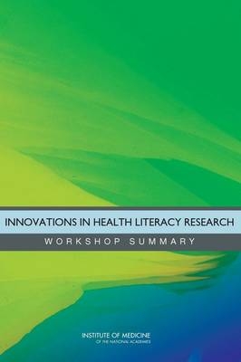 Innovations in Health Literacy Research -  Roundtable on Health Literacy,  Board on Population Health and Public Health Practice,  Institute of Medicine