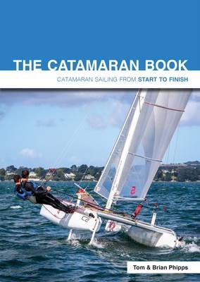 The Catamaran Book - Tom Phipps, Brian Phipps