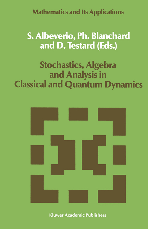 Stochastics, Algebra and Analysis in Classical and Quantum Dynamics - 