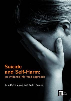 Suicide and Self-harm: an Evidence-informed Approach - Jose Carlos Santos, John R. Cutcliffe