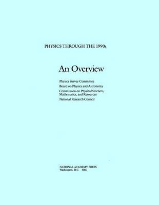 An Overview -  National Research Council,  Division on Engineering and Physical Sciences, Mathematics Commission on Physical Sciences  and Applications,  Board on Physics and Astronomy,  Physics Survey Committee