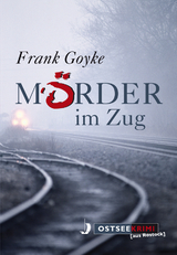 Mörder im Zug - Frank Goyke