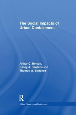 The Social Impacts of Urban Containment - Arthur C. Nelson, Casey J. Dawkins