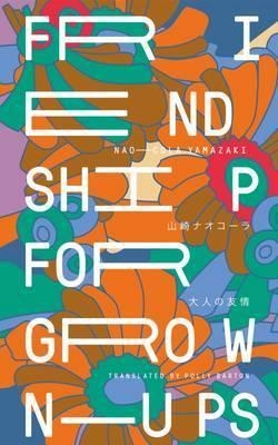 Friendship for Grown-Ups - Naocola Yamazaki