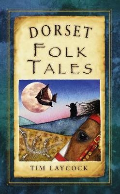 Dorset Folk Tales - Tim Laycock