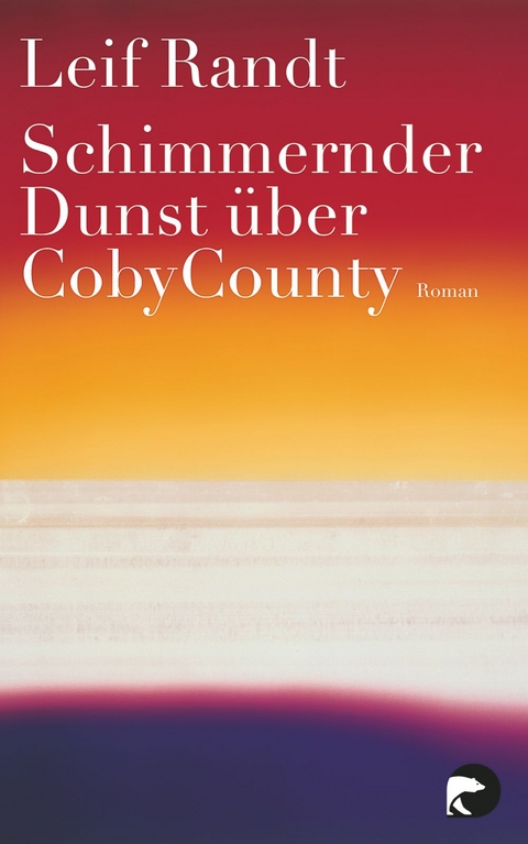 Schimmernder Dunst über CobyCounty - Leif Randt