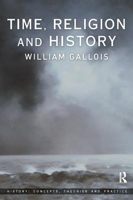 Time, Religion and History - William Gallois