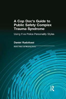 A Cop Doc's Guide to Public Safety Complex Trauma Syndrome - Daniel Rudofossi, Dale Lund