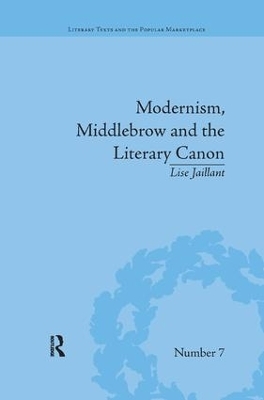 Modernism, Middlebrow and the Literary Canon - Lise Jaillant