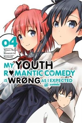 My Youth Romantic Comedy Is Wrong, As I Expected @ comic, Vol. 4 (manga) - Wataru Watari